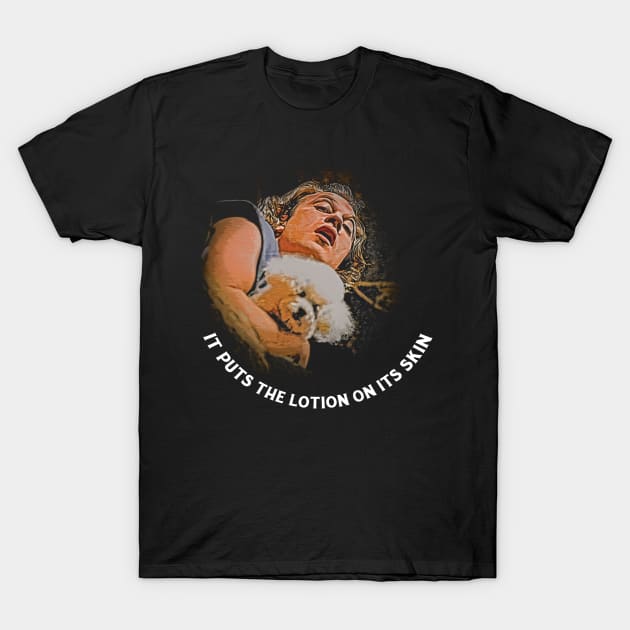 It puts the lotion on it's skin T-Shirt by JennyPool